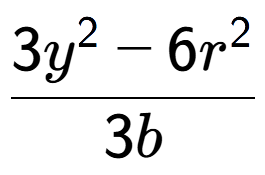 A LaTex expression showing \frac{{3y to the power of 2 - 6r to the power of 2 }}{{3b}}