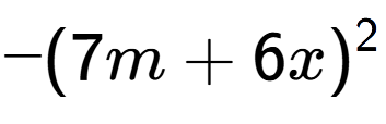A LaTex expression showing -(7m + 6x) to the power of 2