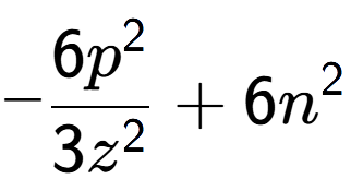 A LaTex expression showing -\frac{{6p to the power of 2 }}{{3z to the power of 2 }} + 6n to the power of 2