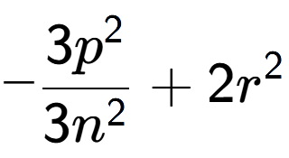 A LaTex expression showing -\frac{{3p to the power of 2 }}{{3n to the power of 2 }} + 2r to the power of 2