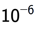 A LaTex expression showing 10 to the power of -6
