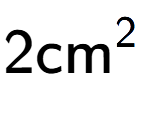 A LaTex expression showing 2\text{cm} to the power of 2