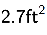 A LaTex expression showing 2.7\text{ft} to the power of 2