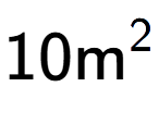 A LaTex expression showing 10\text{m} to the power of 2