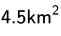 A LaTex expression showing 4.5\text{km} to the power of 2