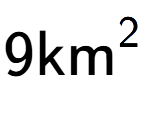 A LaTex expression showing 9\text{km} to the power of 2
