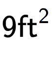 A LaTex expression showing 9\text{ft} to the power of 2