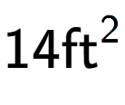 A LaTex expression showing 14\text{ft} to the power of 2