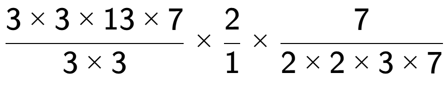 A LaTex expression showing 3 multiplied by 3 multiplied by 13 multiplied by 7 over 3 multiplied by 3 multiplied by 2 over 1 multiplied by 7 over 2 multiplied by 2 multiplied by 3 multiplied by 7