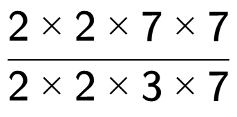 A LaTex expression showing 2 multiplied by 2 multiplied by 7 multiplied by 7 over 2 multiplied by 2 multiplied by 3 multiplied by 7