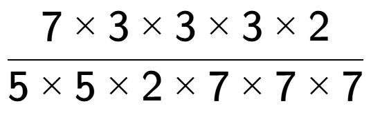 A LaTex expression showing 7 multiplied by 3 multiplied by 3 multiplied by 3 multiplied by 2 over 5 multiplied by 5 multiplied by 2 multiplied by 7 multiplied by 7 multiplied by 7