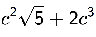A LaTex expression showing {c} to the power of 2 square root of 5 + 2{c} to the power of 3