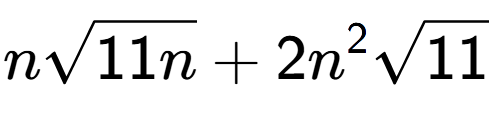 A LaTex expression showing nsquare root of 11n + 2{n} to the power of 2 square root of 11