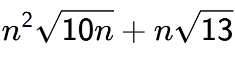 A LaTex expression showing {n} to the power of 2 square root of 10n + nsquare root of 13