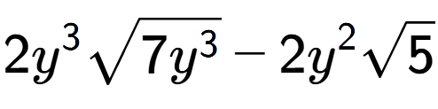 A LaTex expression showing 2{y} to the power of 3 square root of 7{y to the power of 3 } - 2{y} to the power of 2 square root of 5
