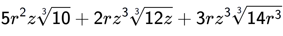 A LaTex expression showing 5{r} to the power of 2 z3-th root of 10 + 2r{z} to the power of 3 3-th root of 12z + 3r{z} to the power of 3 3-th root of 14{r to the power of 3 }