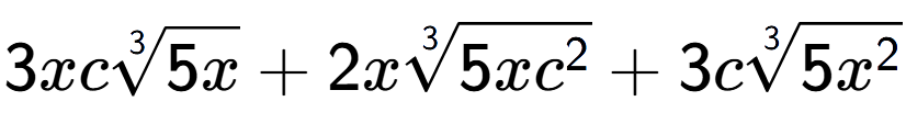 A LaTex expression showing 3xc3-th root of 5x + 2x3-th root of 5x{c to the power of 2 } + 3c3-th root of 5{x to the power of 2 }