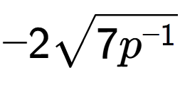 A LaTex expression showing -2square root of 7{p to the power of -1 }