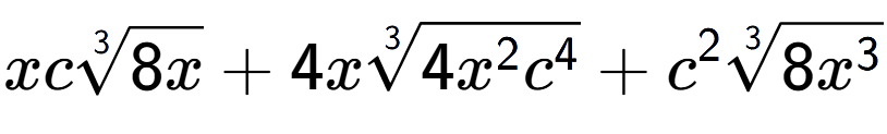 A LaTex expression showing xc3-th root of 8x + 4x3-th root of 4{x to the power of 2 {c} to the power of 4 } + {c} to the power of 2 3-th root of 8{x to the power of 3 }