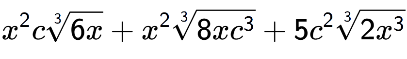 A LaTex expression showing {x} to the power of 2 c3-th root of 6x + {x} to the power of 2 3-th root of 8x{c to the power of 3 } + 5{c} to the power of 2 3-th root of 2{x to the power of 3 }