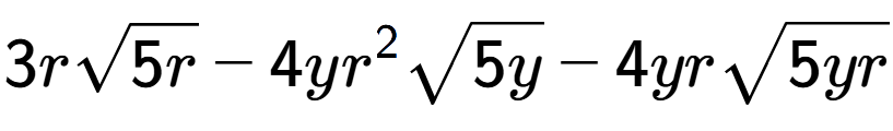 A LaTex expression showing 3rsquare root of 5r - 4y{r} to the power of 2 square root of 5y - 4yrsquare root of 5yr