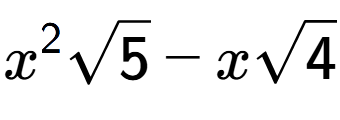 A LaTex expression showing {x} to the power of 2 square root of 5 - xsquare root of 4