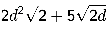 A LaTex expression showing 2{d} to the power of 2 square root of 2 + 5square root of 2d