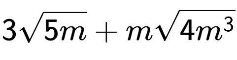 A LaTex expression showing 3square root of 5m + msquare root of 4{m to the power of 3 }