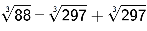 A LaTex expression showing 3-th root of 88 - 3-th root of 297 + 3-th root of 297