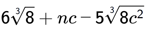 A LaTex expression showing 63-th root of 8 + nc - 53-th root of 8{c to the power of 2 }