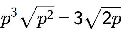 A LaTex expression showing {p} to the power of 3 square root of {p to the power of 2 } - 3square root of 2p