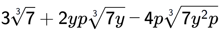 A LaTex expression showing 33-th root of 7 + 2yp3-th root of 7y - 4p3-th root of 7{y to the power of 2 p}
