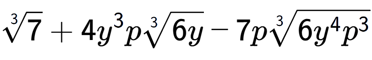A LaTex expression showing 3-th root of 7 + 4{y} to the power of 3 p3-th root of 6y - 7p3-th root of 6{y to the power of 4 {p} to the power of 3 }