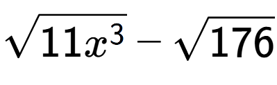A LaTex expression showing square root of 11{x to the power of 3 } - square root of 176