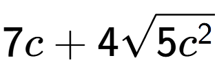 A LaTex expression showing 7c + 4square root of 5{c to the power of 2 }