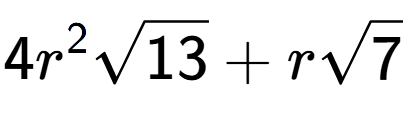 A LaTex expression showing 4{r} to the power of 2 square root of 13 + rsquare root of 7