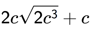 A LaTex expression showing 2csquare root of 2{c to the power of 3 } + c