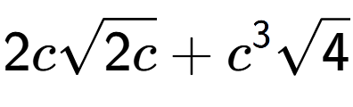 A LaTex expression showing 2csquare root of 2c + {c} to the power of 3 square root of 4