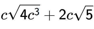 A LaTex expression showing csquare root of 4{c to the power of 3 } + 2csquare root of 5