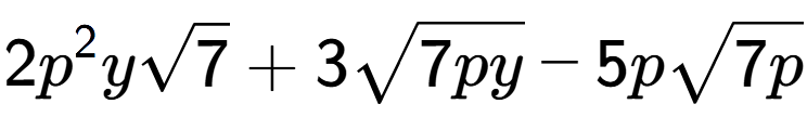 A LaTex expression showing 2{p} to the power of 2 ysquare root of 7 + 3square root of 7py - 5psquare root of 7p