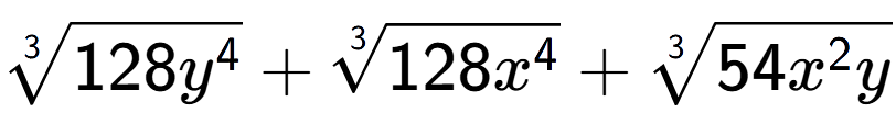 A LaTex expression showing 3-th root of 128{y to the power of 4 } + 3-th root of 128{x to the power of 4 } + 3-th root of 54{x to the power of 2 y}