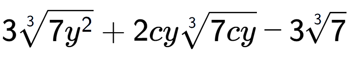 A LaTex expression showing 33-th root of 7{y to the power of 2 } + 2cy3-th root of 7cy - 33-th root of 7