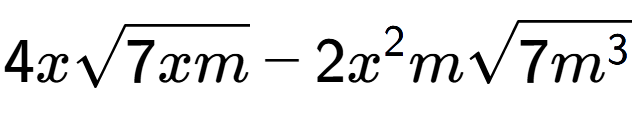 A LaTex expression showing 4xsquare root of 7xm - 2{x} to the power of 2 msquare root of 7{m to the power of 3 }