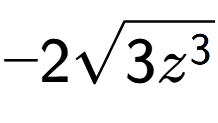 A LaTex expression showing -2square root of 3{z to the power of 3 }