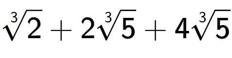 A LaTex expression showing 3-th root of 2 + 23-th root of 5 + 43-th root of 5