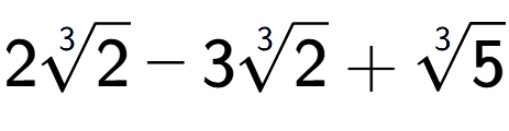 A LaTex expression showing 23-th root of 2 - 33-th root of 2 + 3-th root of 5