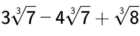 A LaTex expression showing 33-th root of 7 - 43-th root of 7 + 3-th root of 8