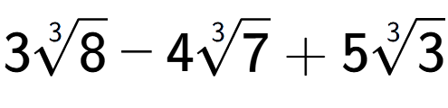 A LaTex expression showing 33-th root of 8 - 43-th root of 7 + 53-th root of 3