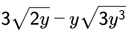 A LaTex expression showing 3square root of 2y - ysquare root of 3{y to the power of 3 }