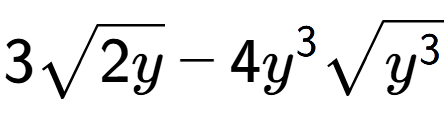 A LaTex expression showing 3square root of 2y - 4{y} to the power of 3 square root of {y to the power of 3 }